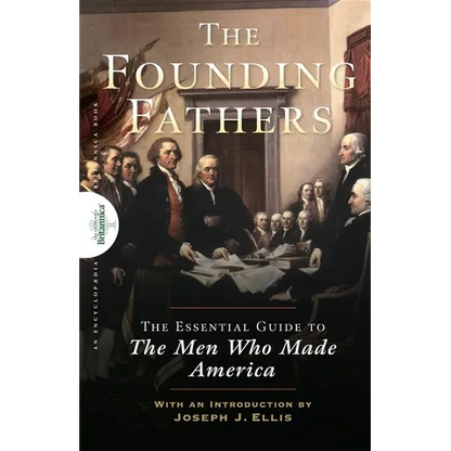 Founding Fathers: The Essential Guide to the Men Who Made America - Hardcover