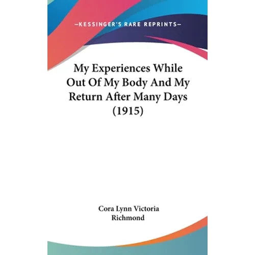My Experiences While Out Of My Body And My Return After Many Days (1915)