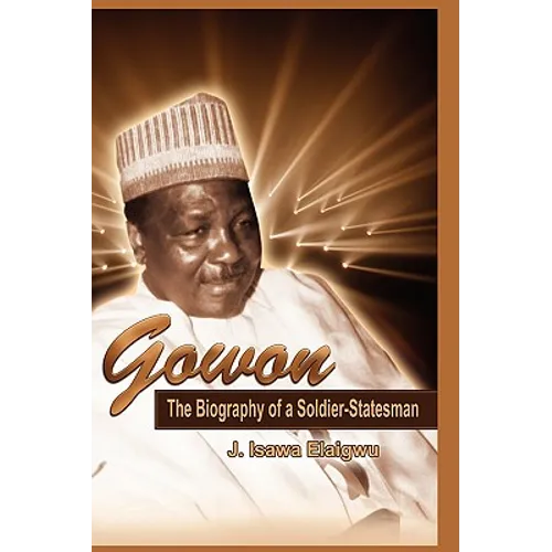 Gowon: The Biography of a Soldier-Statesman
