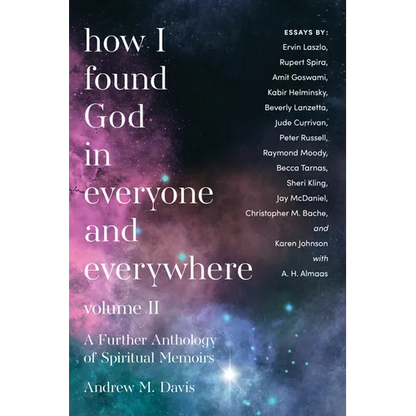 How I Found God in Everyone and Everywhere: A Further Anthology of Spiritual Memoirs - Paperback