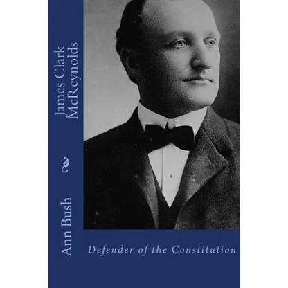 James Clark McReynolds: Defender of the Constitution - Paperback