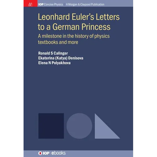 Leonhard Euler's Letters to a German Princess: A Milestone in the History of Physics Textbooks and More