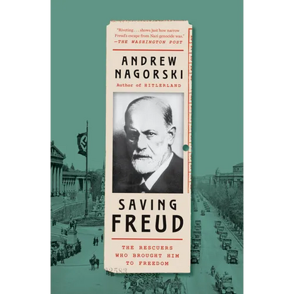 Saving Freud: The Rescuers Who Brought Him to Freedom