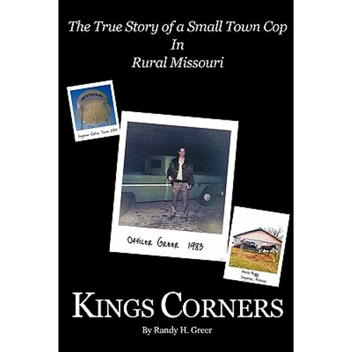 Kings Corners: The True Story of a Small Town Cop in Rural Missouri