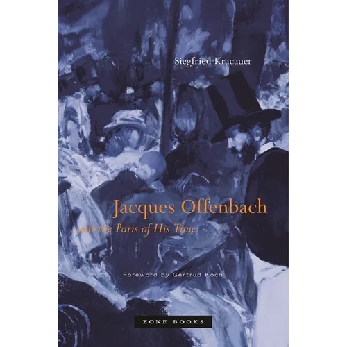 Jacques Offenbach and the Paris of His Time