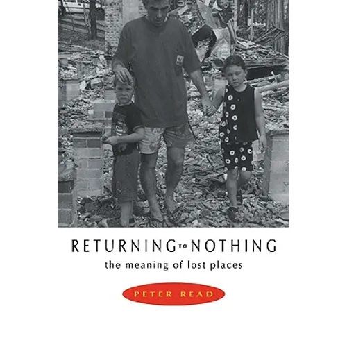 Returning to Nothing: The Meaning of Lost Places