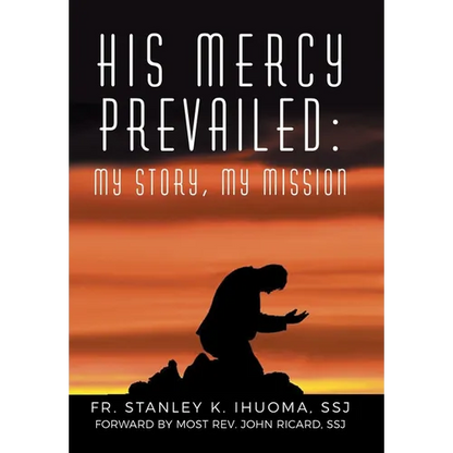 His Mercy Prevailed: My Story, My Mission - Hardcover