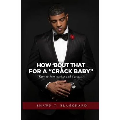 How 'bout That for a Crack Baby: Keys to Mentorship and Success