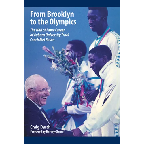 From Brooklyn to the Olympics: The Hall of Fame Career of Auburn University Track Coach Mel Rosen