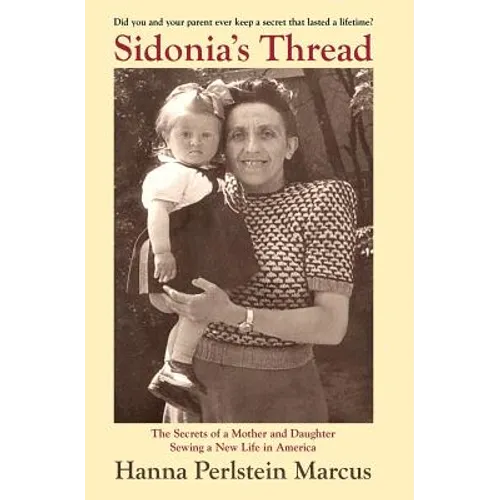 Sidonia's Thread: The Secrets of a Mother and Daughter Sewing a New Life in America