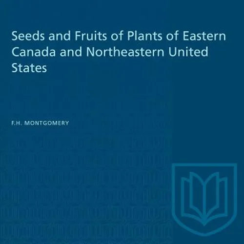 Seeds and Fruits of Plants of Eastern Canada and Northeastern United States