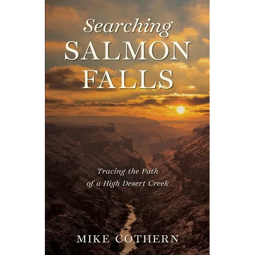 Searching Salmon Falls: Tracing the Path of a High Desert Creek