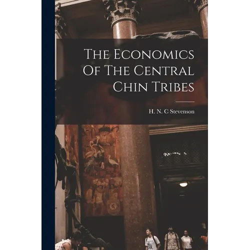 The Economics Of The Central Chin Tribes