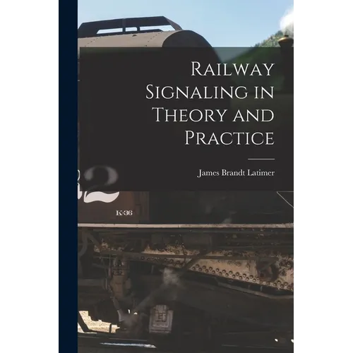 Railway Signaling in Theory and Practice