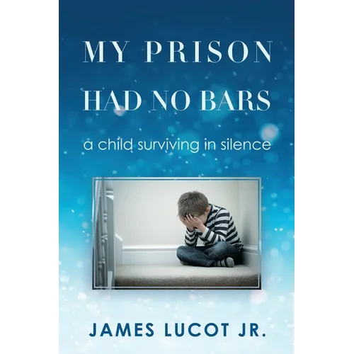 My Prison Had No Bars: a child surviving in silence