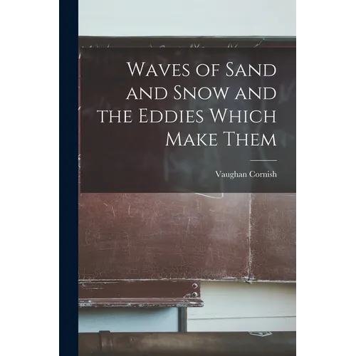 Waves of Sand and Snow and the Eddies Which Make Them