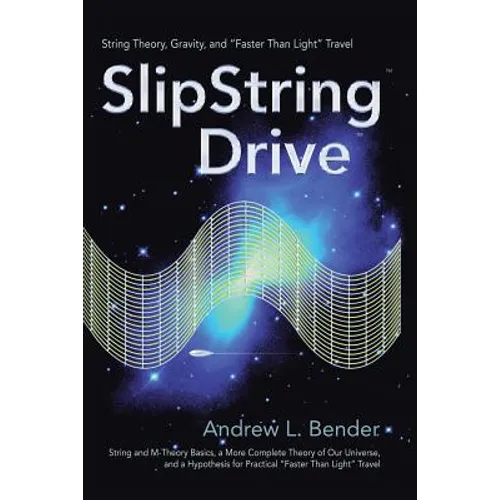 SlipString Drive: String Theory, Gravity, and "Faster Than Light" Travel