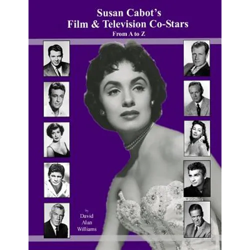 Susan Cabot's Film & Television Co-Stars From A to Z
