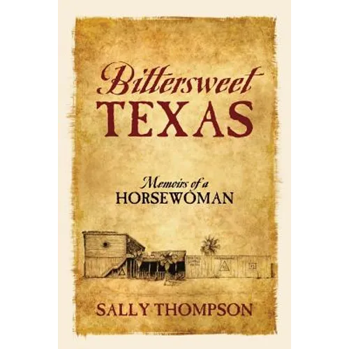 Bittersweet Texas: Memoirs of a Horsewoman