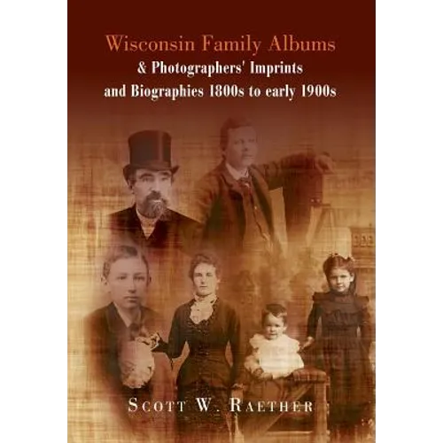 Wisconsin Family Albums & Photographers' Imprints and Biographies 1800s to Early 1900s