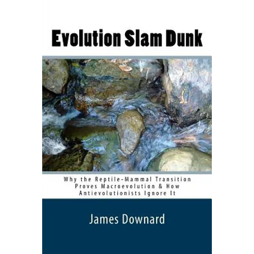 Evolution Slam Dunk: Why the Reptile-Mammal Transition Proves Macroevolution & How Antievolutionists Ignore It