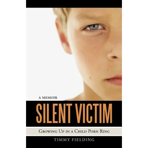 Silent Victim: Growing Up in a Child Porn Ring