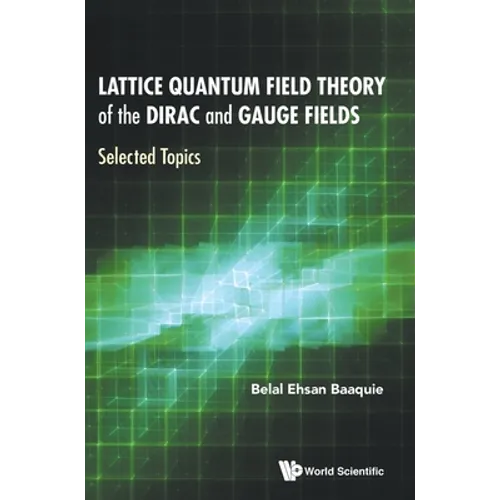 Lattice Quantum Field Theory of the Dirac and Gauge Fields