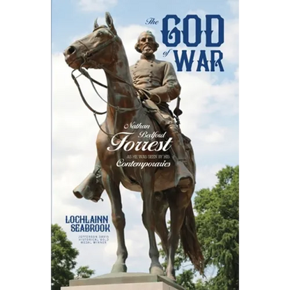 The God of War: Nathan Bedford Forrest as He Was Seen By His Contemporaries