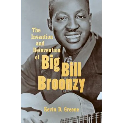 The Invention and Reinvention of Big Bill Broonzy