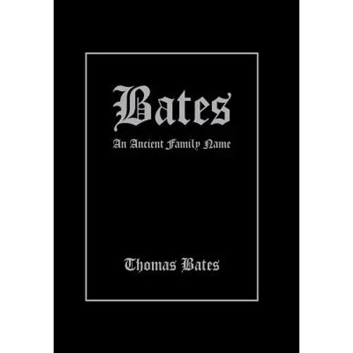 Bates: An Ancient Family Name