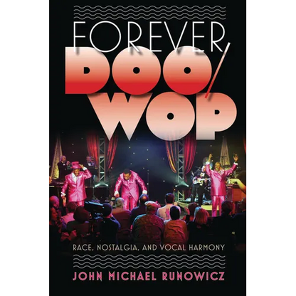 Forever Doo-Wop: Race, Nostalgia, and Vocal Harmony - Paperback