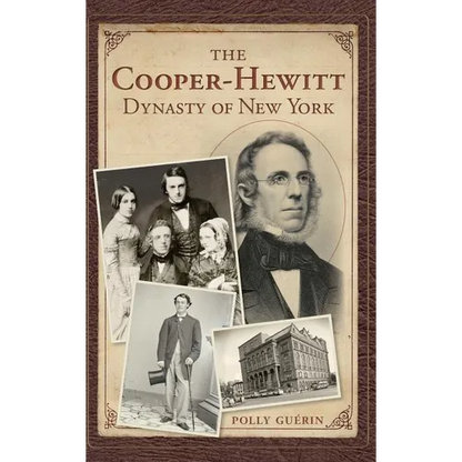 The Cooper-Hewitt Dynasty of New York - Hardcover