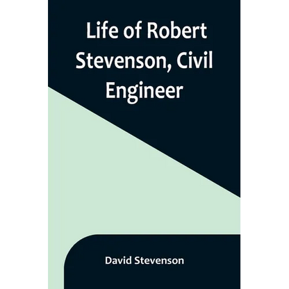 Life of Robert Stevenson, Civil Engineer
