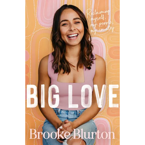 Big Love: Reclaiming Myself, My People, My Country