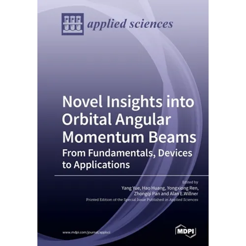 Novel Insights into Orbital Angular Momentum Beams: From Fundamentals, Devices to Applications