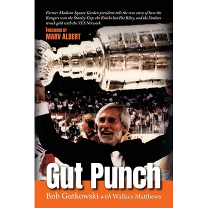 Gut Punch: Former Madison Square Garden president tells the true story of how the Rangers won the Stanley Cup, the Knicks lost Pat Riley, and the Yank