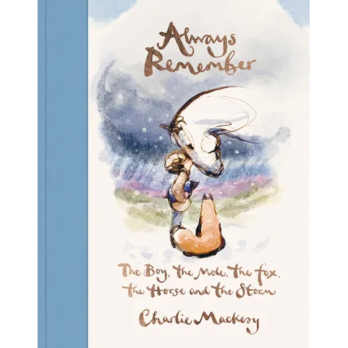 Always Remember: The Boy, the Mole, the Fox, the Horse and the Storm