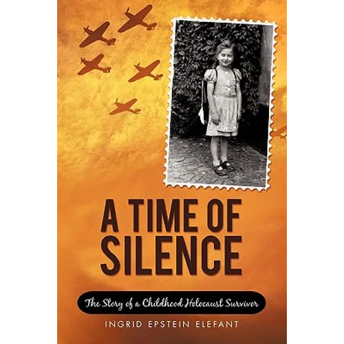 A Time of Silence: The Story of a Childhood Holocaust Survivor