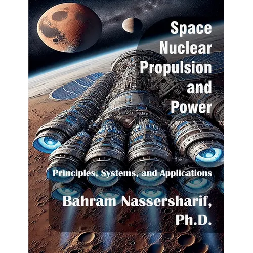 Space Nuclear Propulsion and Power: Principles, Systems, and Applications