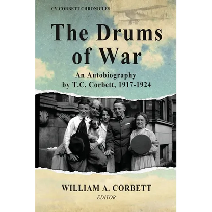 The Drums of War: An Autobiography by T.C. Corbett, 1917-1924