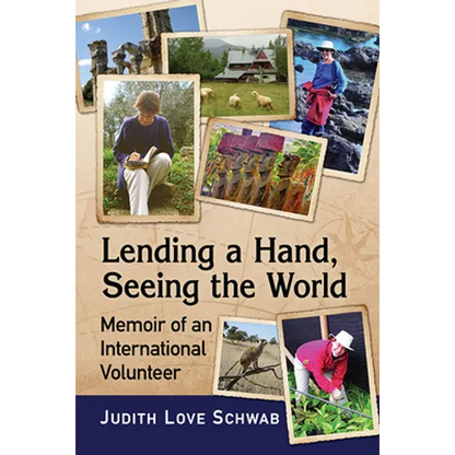Lending a Hand, Seeing the World: Memoir of an International Volunteer