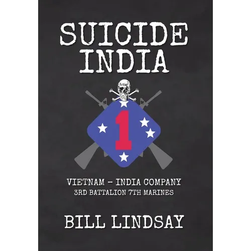 Suicide India: Vietnam - India Company 3rd Battalion 7th Marines