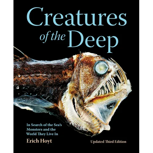 Creatures of the Deep: In Search of the Sea's Monsters and the World They Live in