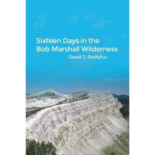 Sixteen Days in the Bob Marshall Wilderness