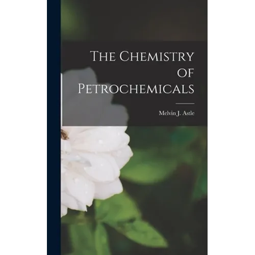 The Chemistry of Petrochemicals