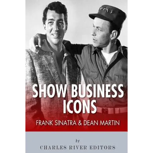 Frank Sinatra & Dean Martin: Show Business Icons