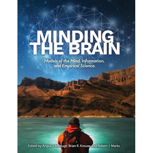 Minding the Brain: Models of the Mind, Information, and Empirical Science