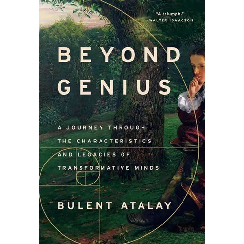 Beyond Genius: A Journey Through the Characteristics and Legacies of Transformative Minds