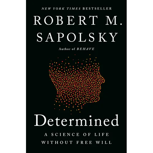 Determined: A Science of Life Without Free Will