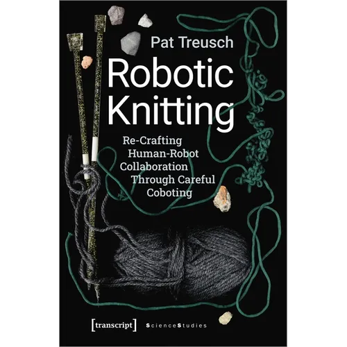 Robotic Knitting: Re-Crafting Human-Robot Collaboration Through Careful Coboting